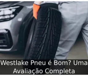 Westlake Pneu é Bom