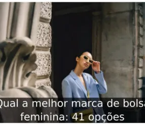 Qual a melhor marca de bolsa feminina