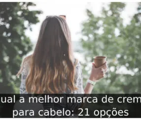 Qual a melhor marca de creme para cabelo