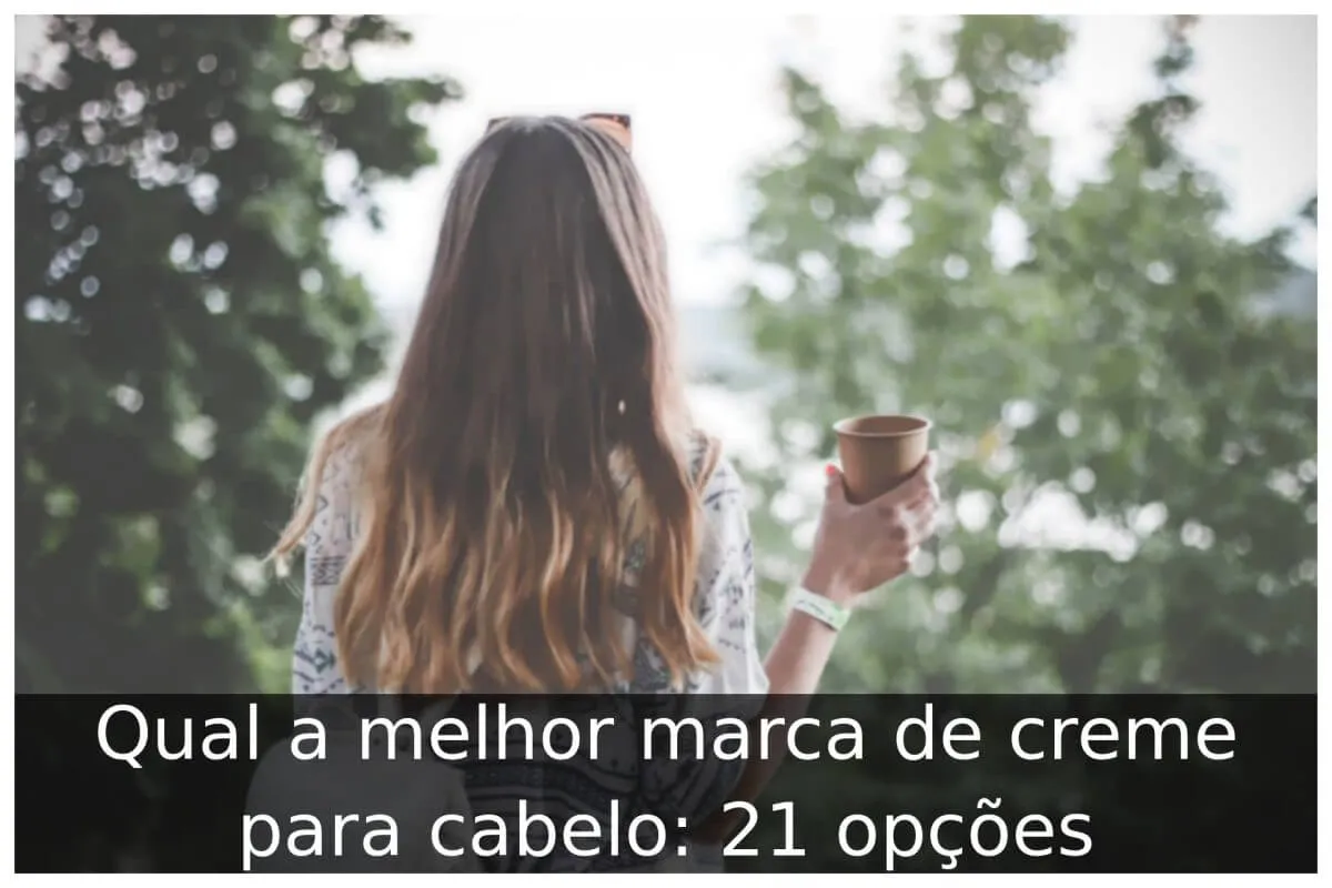 Qual a melhor marca de creme para cabelo: 21 opções