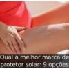 Qual a melhor marca de protetor solar: 9 opções