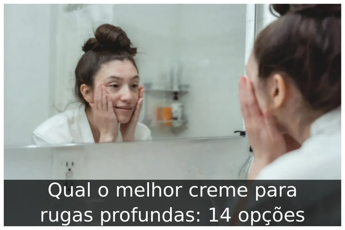 Qual o melhor creme para rugas profundas: 14 opções