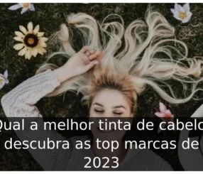 Qual a melhor tinta de cabelo