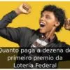 Quanto paga a dezena do primeiro premio da Loteria Federal