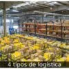 4 tipos de logística