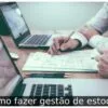 Como fazer gestão de estoque
