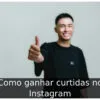 Como ganhar curtidas no Instagram