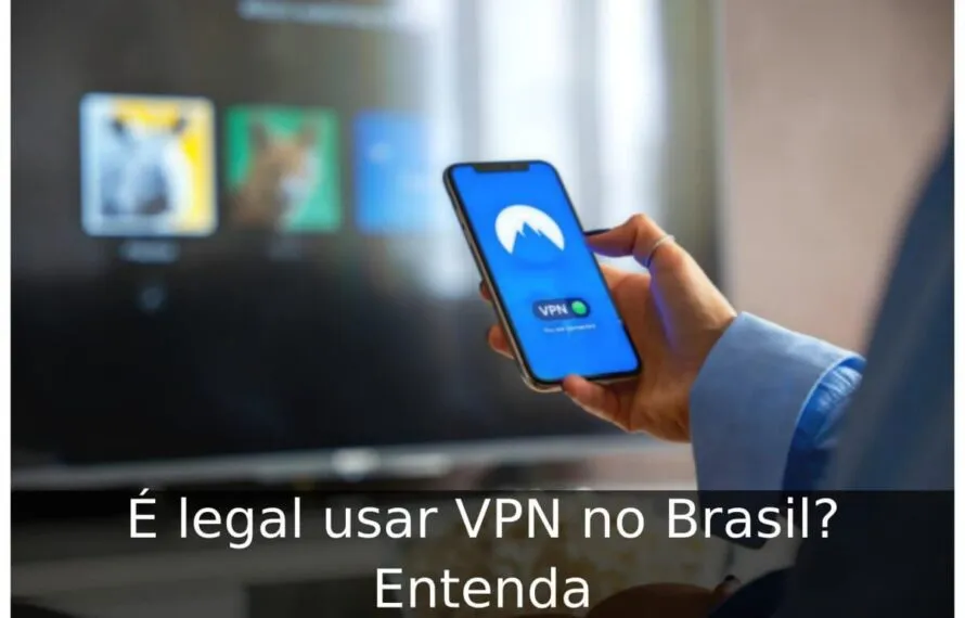 É legal usar VPN no Brasil? Entenda É legal usar VPN no Brasil? Entenda