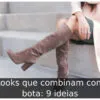 Looks que combinam com bota: 9 ideias Looks que combinam com bota: 9 ideias