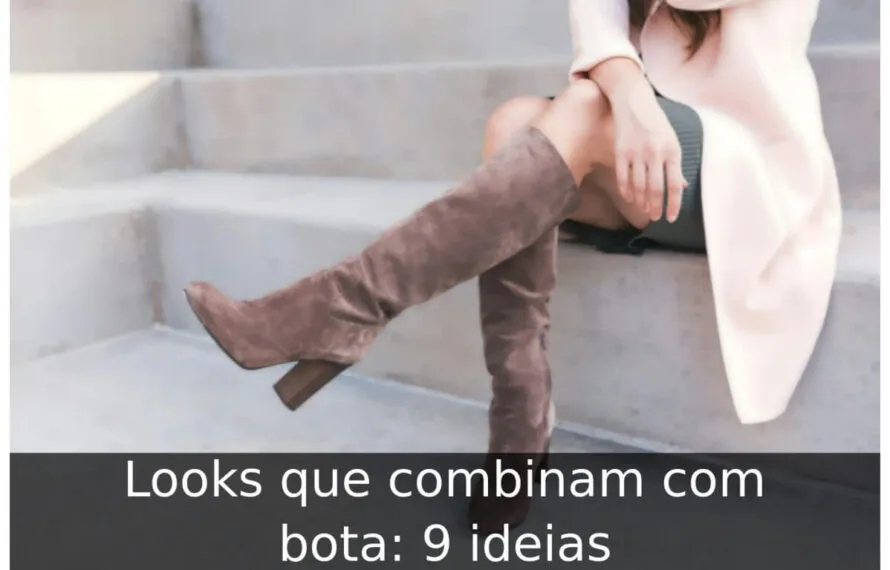 Looks que combinam com bota: 9 ideias Looks que combinam com bota