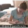 O que é gamificação