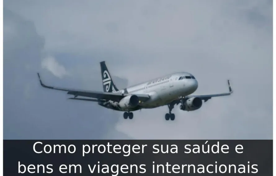 Como proteger sua saúde e bens em viagens internacionais