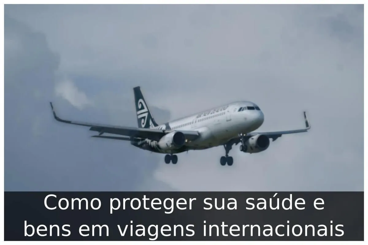 Como proteger sua saúde e bens em viagens internacionais