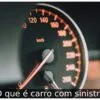 O que é carro com sinistro