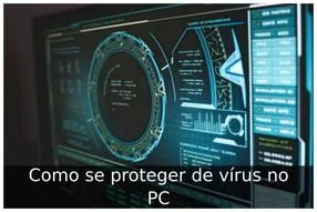 Como se proteger de vírus no PC