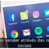 Como vender através das redes sociais
