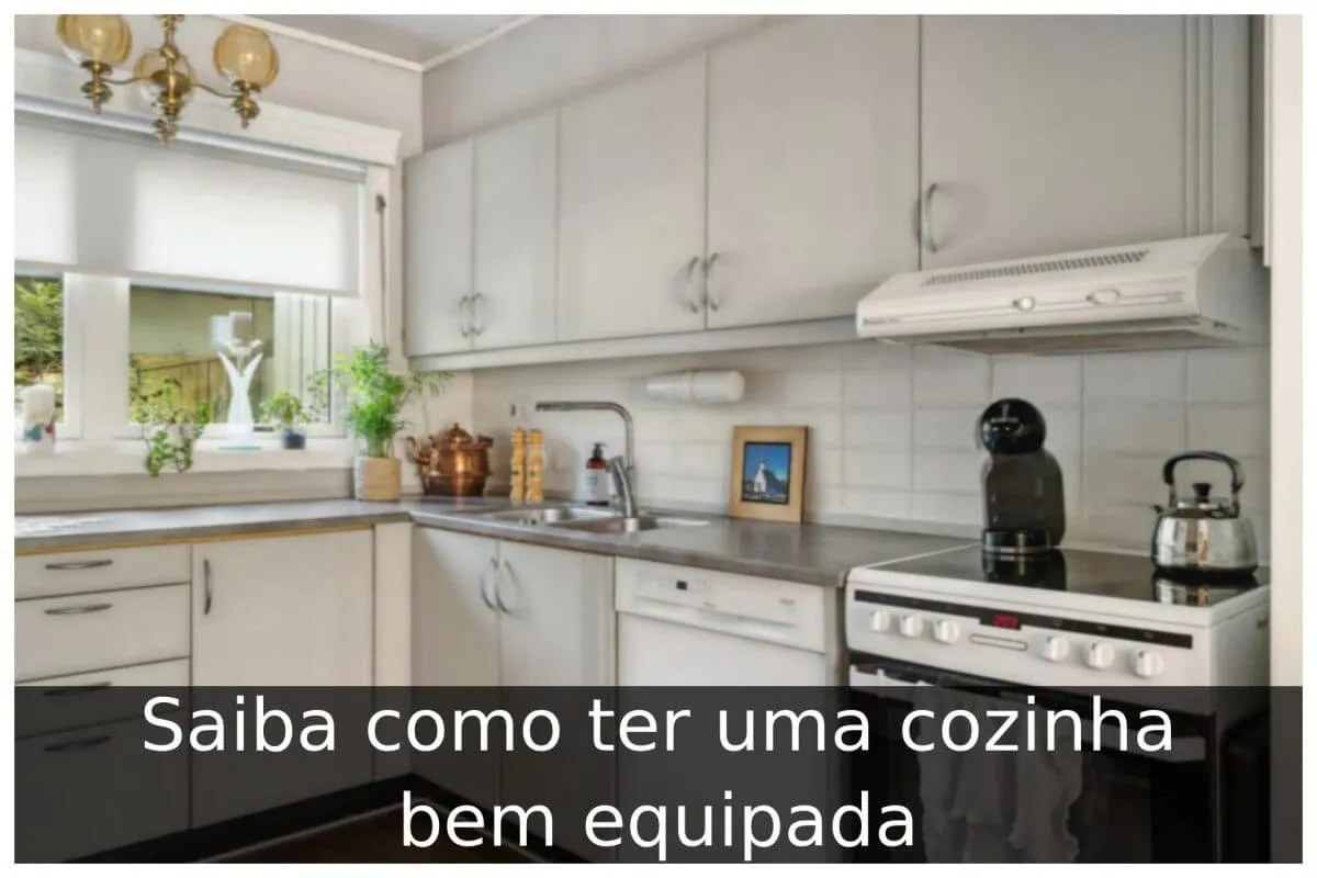 Saiba como ter uma cozinha bem equipada