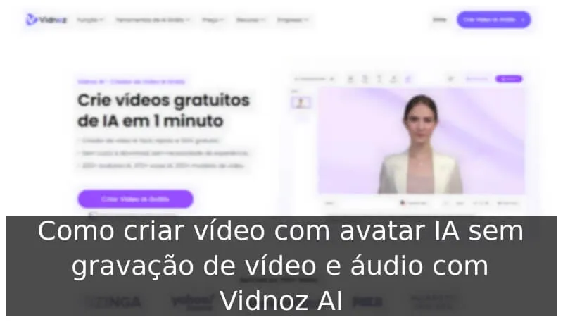 Como criar vídeo com avatar IA sem gravação de vídeo e áudio com Vidnoz AI Como criar vídeo com avatar IA sem gravação de vídeo e áudio com Vidnoz AI