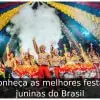 Conheça as melhores festas juninas do Brasil