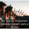 Por que os imigrantes italianos vieram para o Brasil