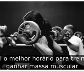 Qual o melhor horário para treinar e ganhar massa muscular
