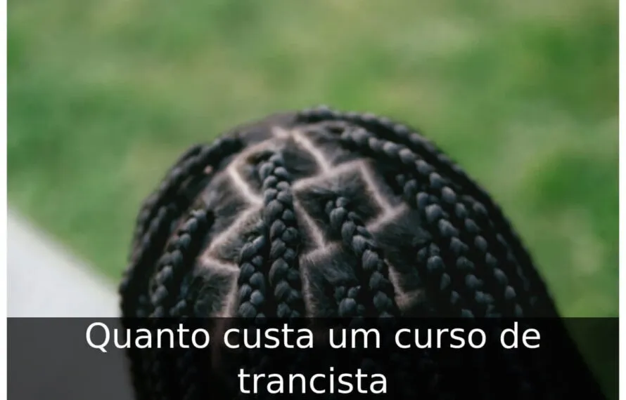 Quanto custa um curso de trancista