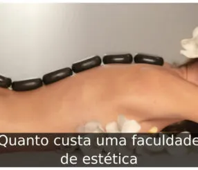 Quanto custa uma faculdade de estética
