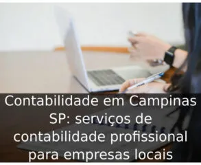 Contabilidade em Campinas SP: serviços de contabilidade profissional para empresas locais
