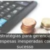 Estratégias para gerenciar despesas inesperadas com sucesso Estratégias para gerenciar despesas inesperadas com sucesso