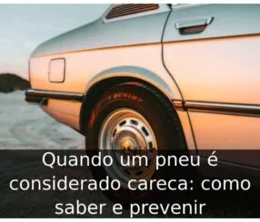 Quando um pneu é considerado careca