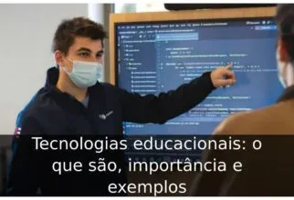 Tecnologias educacionais: o que são, importância e exemplos