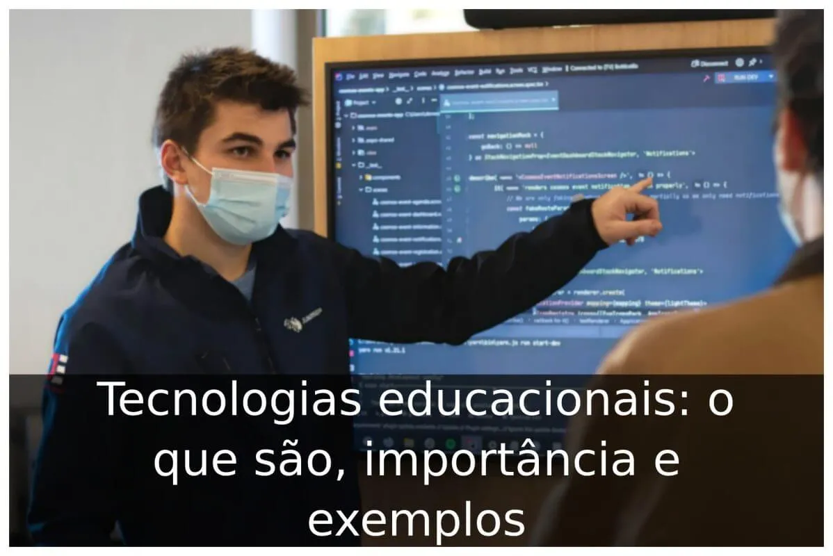 Tecnologias educacionais: o que são, importância e exemplos