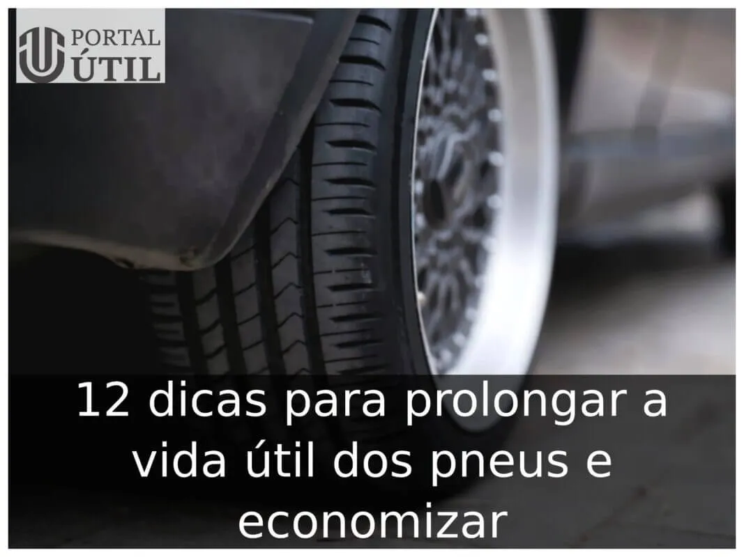 12 dicas para prolongar a vida útil dos pneus e economizar