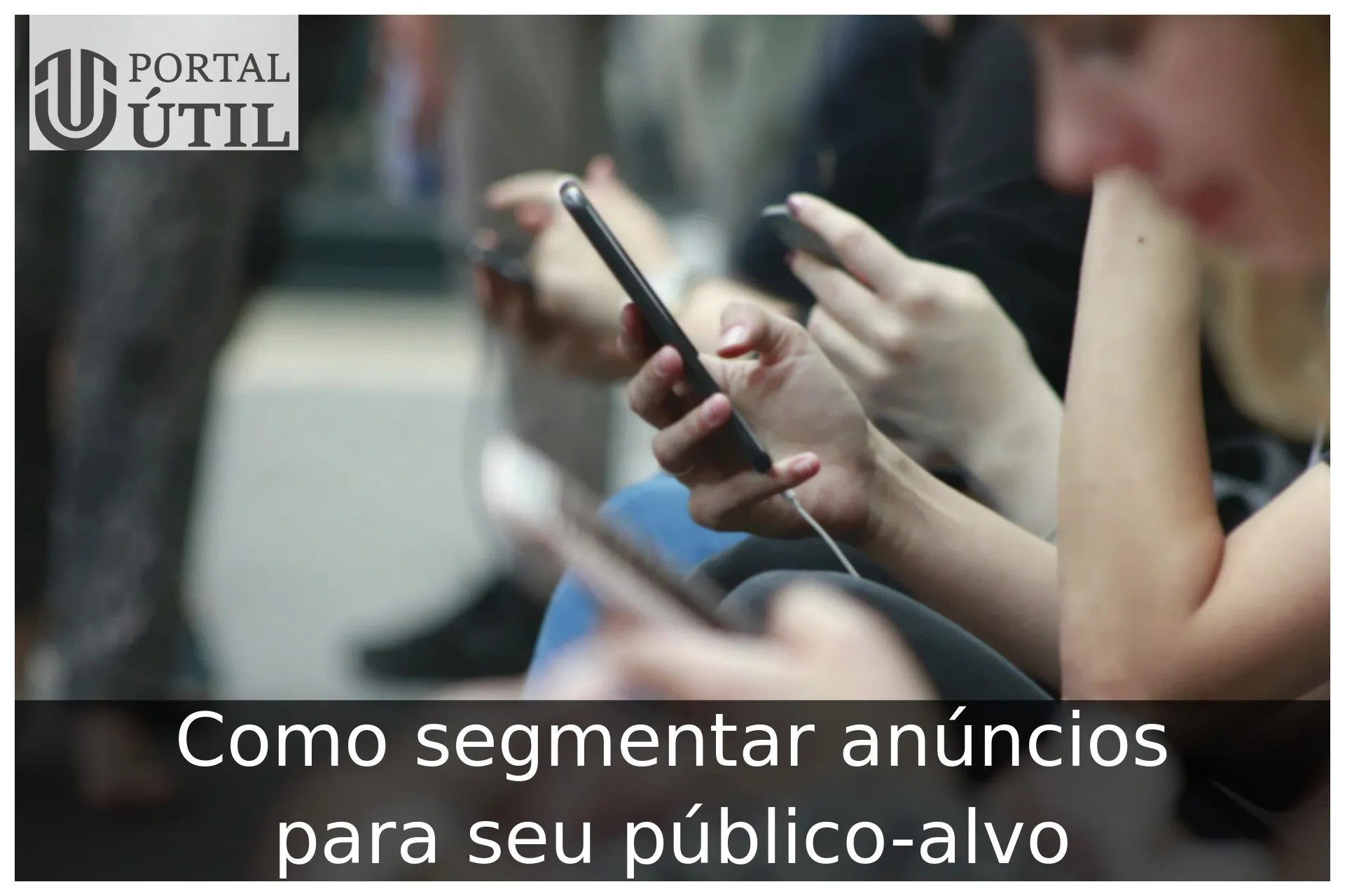 Como segmentar anúncios para seu público-alvo