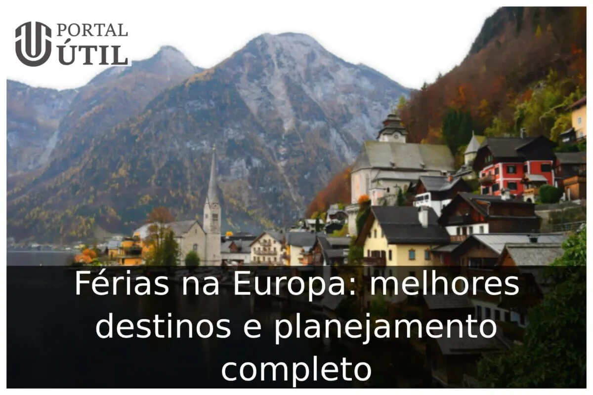 Férias na Europa: melhores destinos e planejamento completo