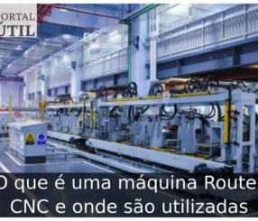O que é uma máquina Router CNC e onde são utilizadas O que é uma máquina Router CNC e onde são utilizadas